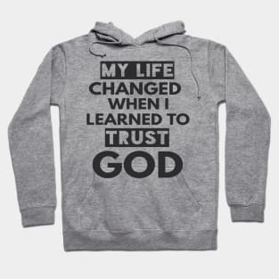 My Life Changed When I learned To Trust God T-Shirt Gift Hoodie